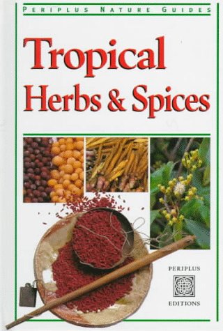 Stock image for Tropical Herbs & Spices (Periplus Tropical Nature Guide) for sale by HPB-Ruby