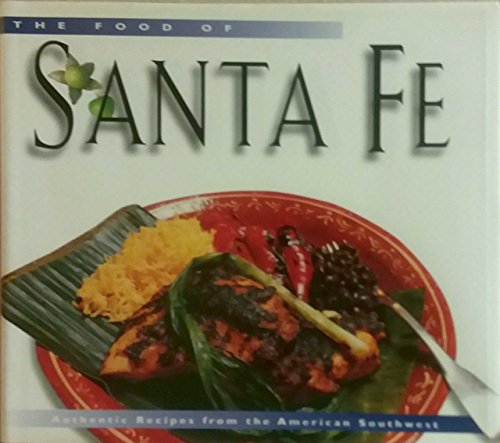 Stock image for The Food of Santa Fe: Authentic Recipes from the American Southwest for sale by Zoom Books Company