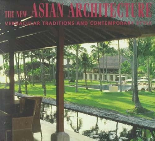 Stock image for The New Asian Architecture : Vernacular Traditions and Contemporary Style for sale by Better World Books