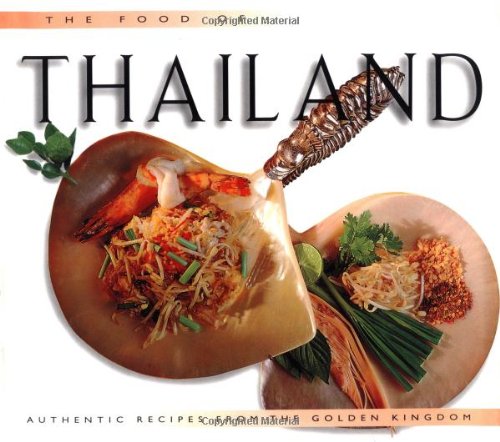 Beispielbild fr Food of Thailand: Authentic Recipes from the Golden Kingdom zum Verkauf von The Book Bin