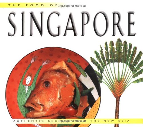 9789625933887: The Food of Singapore: Authentic Recipes from the Manhattan of the East