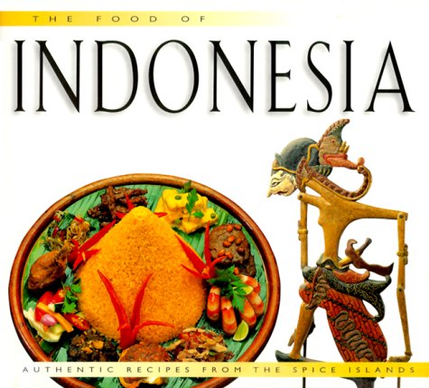 9789625933894: The Food of Indonesia: Authentic Recipes from the Spice Islands (Periplus World Food Series)