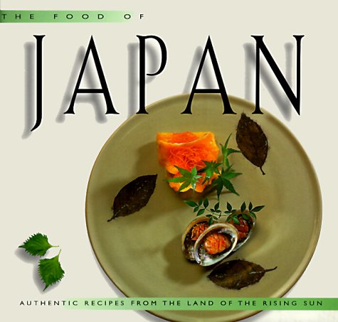 9789625933924: The Food of Japan: Authentic Recipes from the Land of the Rising Sun (Periplus World Cookbooks)