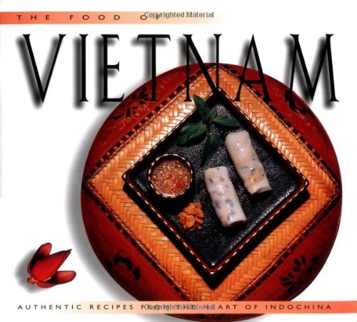 Stock image for The Food of Vietnam: Authentic Recipes from the Heart of Indochina for sale by SecondSale
