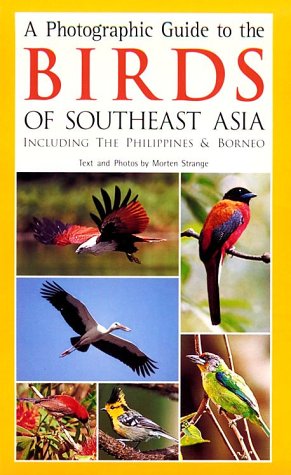 A Photographic Guide to the Birds of Southeast Asia: Including the Philippines and Borneo