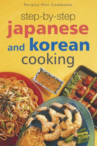 Stock image for Step-by-Step Japanese and Korean Cooking (Periplus Mini Cookbooks) for sale by ThriftBooks-Dallas