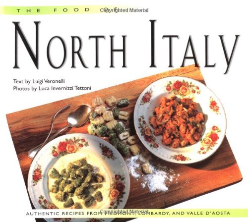 Imagen de archivo de The Food of North Italy: Authentic Recipes from Piedmont, Lombardy, and Valle D'Aosta (Periplus World Cookbooks) a la venta por HPB-Emerald