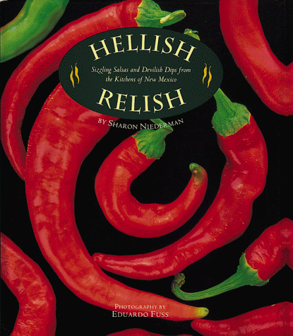 Stock image for Hellish Relish : Sizzling Salsas and Devilish Dips from the Kitchens of New Mexico for sale by Better World Books