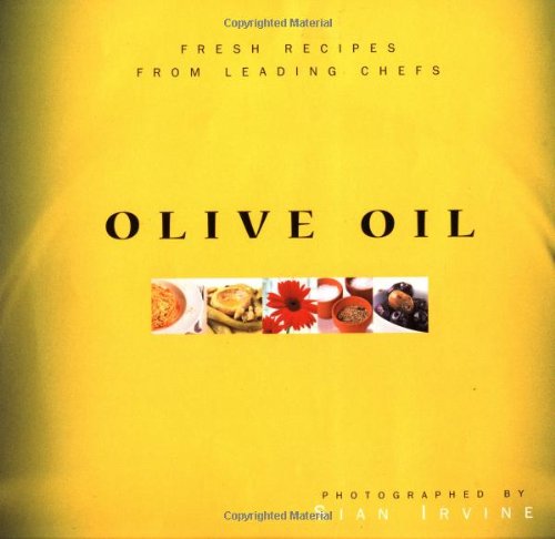 Beispielbild fr Olive Oil: Fresh Recipes from Leading Chefs zum Verkauf von Wonder Book