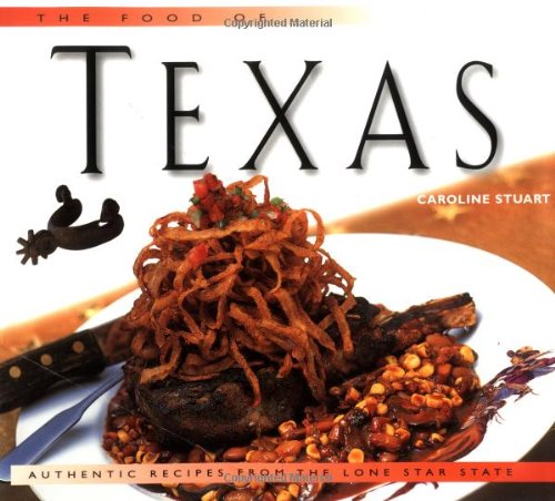 9789625935348: The Food of Texas: Authentic Recipes from the Lone Star State (Periplus World of Cooking Series)