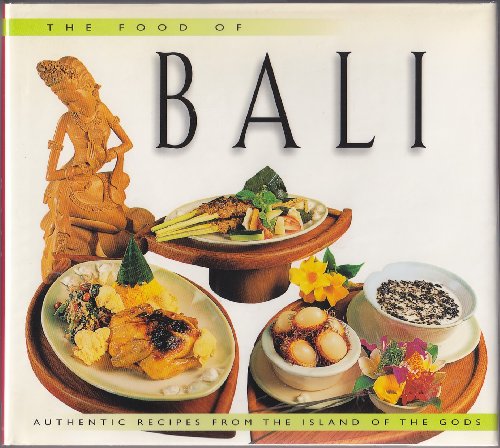 The Food of Bali: Authentic Recipes from the Island of the Gods (Periplus World Cookbooks) (9789625935935) by Heinz Von Holzen; Lother Arsana
