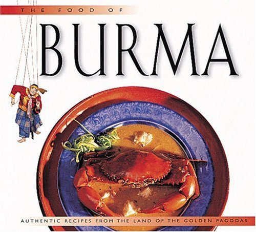Stock image for Food of Burma: Authentic Recipes from the Land of the Golden Pagodas (Periplus World Food Series) for sale by Cronus Books