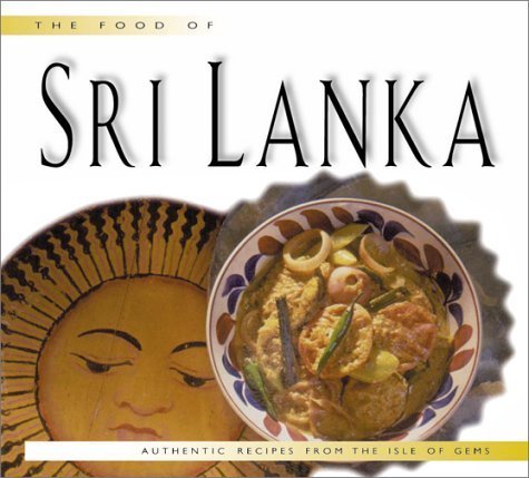 Stock image for The Food of Sri Lanka : Authentic Recipes from the Isle of Gems for sale by Better World Books