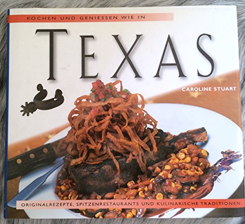 Beispielbild fr Kochen und Geniessen wie in Texas. Originalrezepte aus dem Lone Star State zum Verkauf von medimops