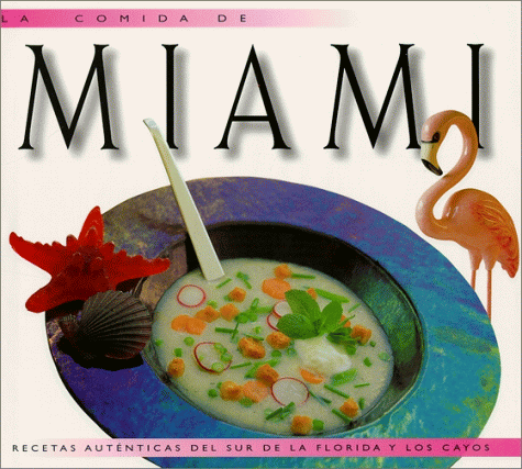Beispielbild fr La Comida de Miami : Recetas Autenticas del sur de la Florida y los Cayos zum Verkauf von Better World Books