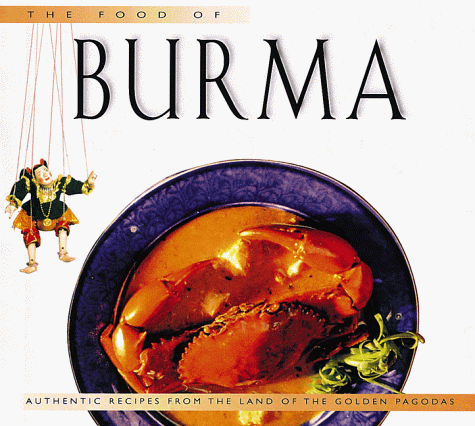 9789625938127: The Food of Burma: Authentic Recipes from the Land of the Golden Pagoda