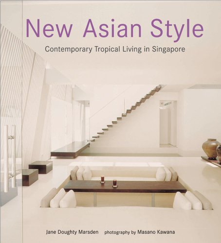 Beispielbild fr New Asian Style: Contemporary Tropical Living in Singapore zum Verkauf von Wonder Book