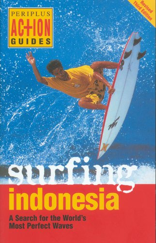 Stock image for Surfing Indonesia: A Search for the World's Most Perfect Waves (Periplus Action Guides) for sale by Front Cover Books