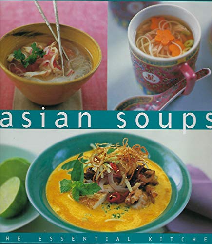 Stock image for Asian Soups (The Essential Kitchen) for sale by Front Cover Books