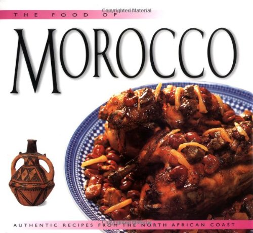 Beispielbild fr The Food of Morocco : Authentic Recipes from the North African Coast zum Verkauf von Better World Books