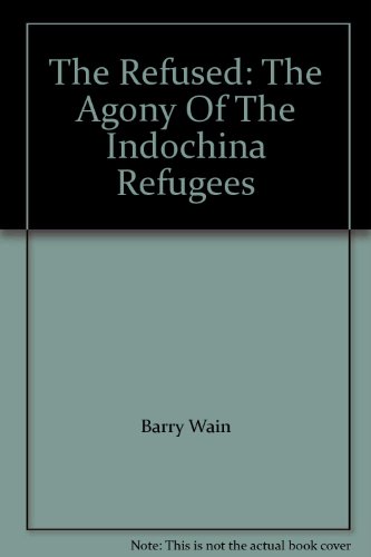 Beispielbild fr THE REFUSED the Agony of the Indochina Refugees zum Verkauf von Gian Luigi Fine Books