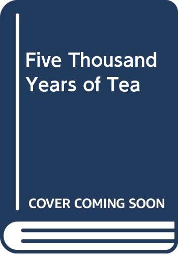 Stock image for Five Thousand Years of Tea for sale by Better World Books: West