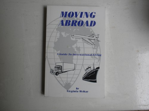 Moving Abroad : A Guide to International Living