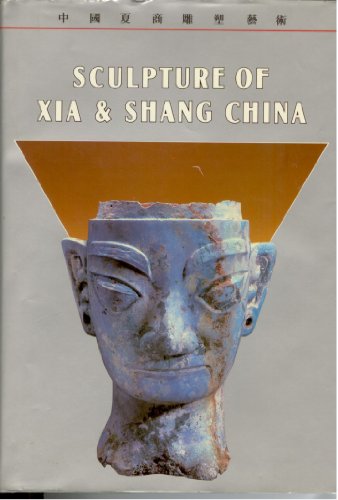 Stock image for Sculpture of Xia & Shang China (Chung-kuo Hsia Shang tiao su i shu) (Chinese and English Edition) for sale by Half Price Books Inc.