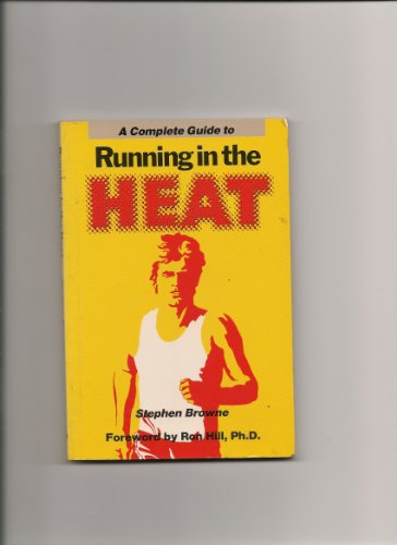 Beispielbild fr A Complete Guide to Running in the Heat zum Verkauf von UHR Books