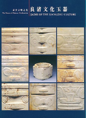 9789627101406: Jades of the Liangzhu Culture: The Dawn of Chinese Civilization