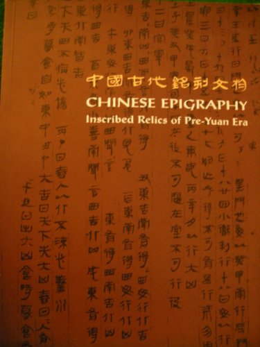 Stock image for Chinese Epigraphy: Inscribed Relics of Pre-Yuan Era for sale by Powell's Bookstores Chicago, ABAA