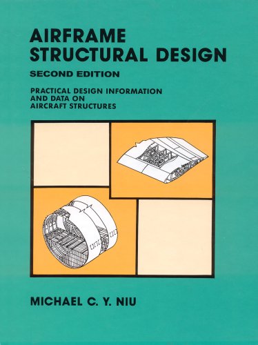 Airframe Structural Design: Practical Design Information and Data on Aircraft Structures (9789627128090) by Michael Chun-Yung Niu; Mike Niu; Niu, Mike