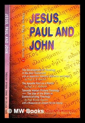 Stock image for The Development of Theology in the New Testament; The Apost Paul as a Pastor; Towards Human Picture Theology- The Use of the Bible in Contextualizing Theology; Response to 'Towards Human Picture Theology, Lecture One' [Jesus, Paul and John, Chuen King Lecture Series] for sale by Windows Booksellers