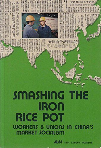 Beispielbild fr Smashing the Iron Rice Pot: Workers and Unions in China's Market Socialism zum Verkauf von Anybook.com