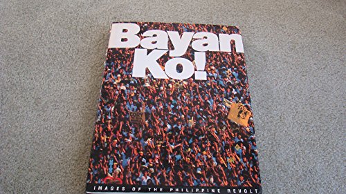 Stock image for Bayan Ko! Images of the Philippine Revolt for sale by WorldofBooks