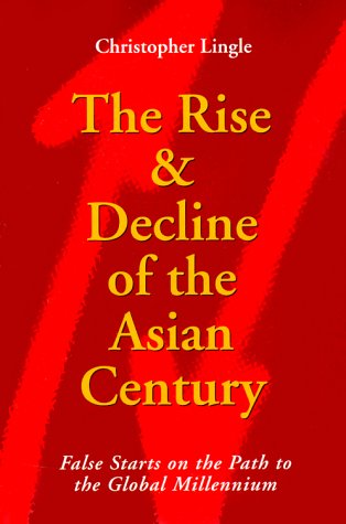 Stock image for The Rise and Decline of the Asian Century: False Starts on the Path to the Global Millennium for sale by WorldofBooks