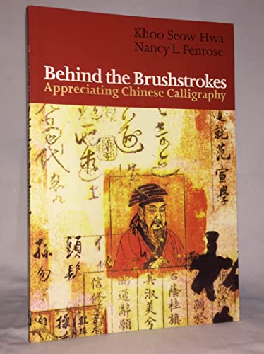 Imagen de archivo de Behind the Brushstrokes: Appreciating Chinese Calligraphy a la venta por Winding Road Books