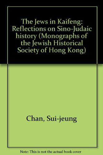 Stock image for The Jews in Kaifeng: Reflections on Sino-Judaic history (Monographs of the Jewish Historical Society of Hong Kong) for sale by Andrew's Books