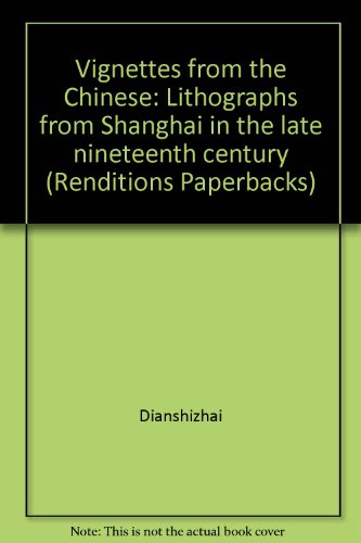 Stock image for Vignettes from the Chinese: Lithographs from Shanghai in the late nineteenth century (Renditions Paperbacks) for sale by Solr Books