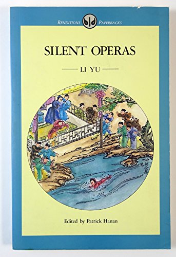 Silent operas =: (Wusheng xi) (Renditions paperbacks) (9789627255079) by Li, Yu; Hanan, Patrick