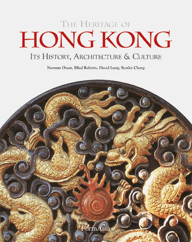 Stock image for The Heritage Of Hong Kong: Its History, Architecture & Culture for sale by Arundel Books
