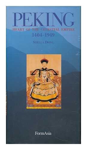 9789627283942: Peking : heart of the celestial empire, 1404-1949 / Stella Dong