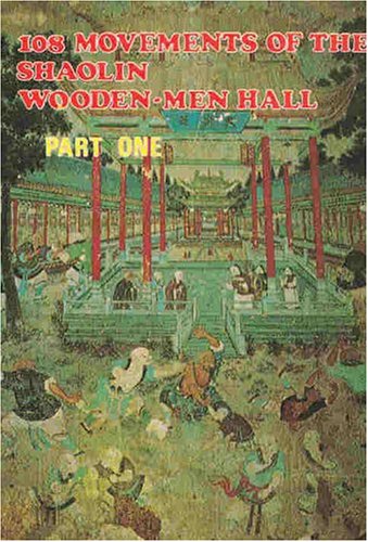 Imagen de archivo de 108 Movements of the Shaolin Wooden-Men Hall #1 a la venta por Books Unplugged