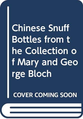 Stock image for An Exhibition of Chinese Snuff Bottles from the Collection of Mary and George Bloch at the Galleries of Sydney L. Moss, Ltd., 51 Brook Street, London W1 for sale by G. & J. CHESTERS