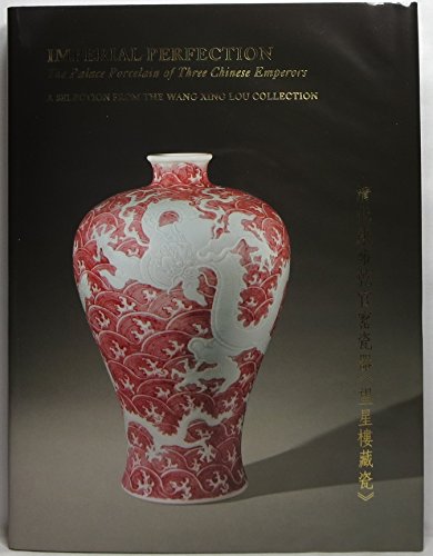 9789627287483: Imperial Perfection: The Palace Porcelain of Three Chinese Emperors, Kangxi - Yongzheng - Qianlong