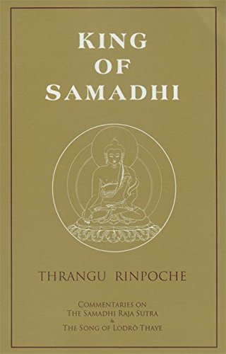 Beispielbild fr King of Samadhi: Commentaries on the Samadhi Raja Sutra and the Song of Lodr Thaye zum Verkauf von Smith Family Bookstore Downtown
