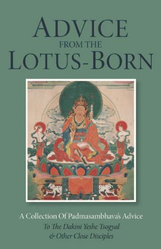 Beispielbild fr Advice from the Lotus-Born: A Collection of Padmasambhavas Advice to the Dakini Yeshe Tsogyal and Other Close Disciples zum Verkauf von BooksRun