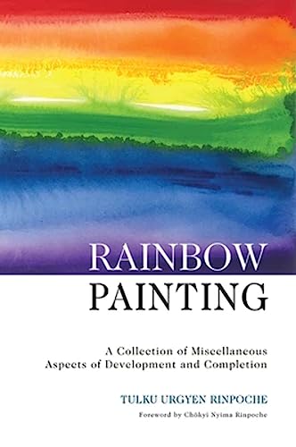 Rainbow Painting: A Collection of Miscellaneous Aspects of Development and Completion (9789627341222) by Tulku Urgyen Rinpoche