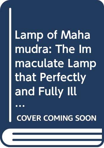 9789627341253: Lamp of Mahamudra: The Immaculate Lamp that Perfectly and Fully Illuminates the Meaning of Mahamudra, the Essence of All Phenomena