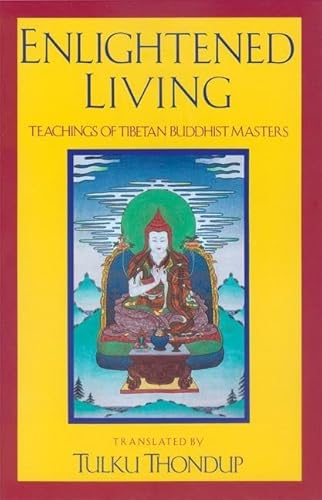 Imagen de archivo de Enlightened Living: Teachings of Tibetan Buddhist Masters a la venta por HPB-Ruby